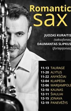 Romantic SAX. JUOZAS KURAITIS (saksofonas) DAUMANTAS SLIPKUS (fortepijonas)